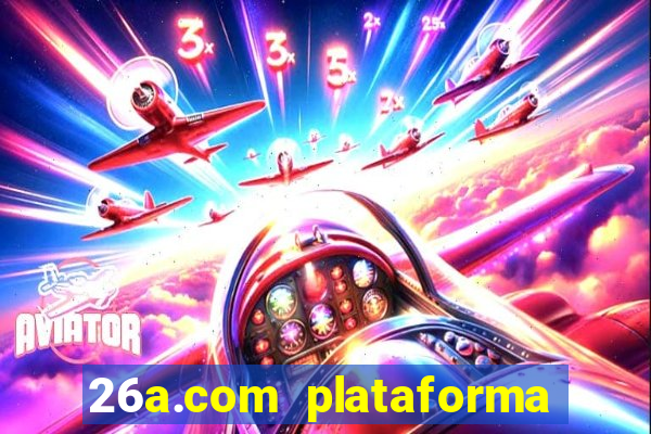 26a.com plataforma de jogos